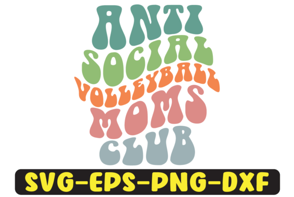 Anti Social Volleyball Moms Club Svg: A Retro-Inspired Design for Laid-Back Embroidery Projects