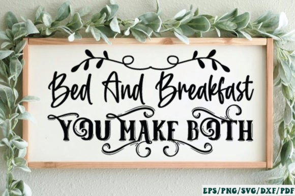 Bed and Breakfast You Make Both Sign SVG Review
