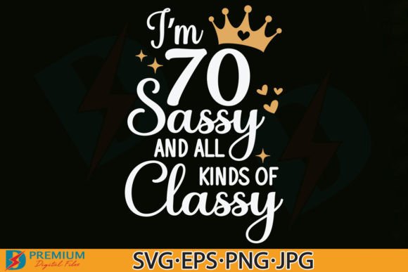 Funny 70th Birthday SVG: Im 70 and Sassy