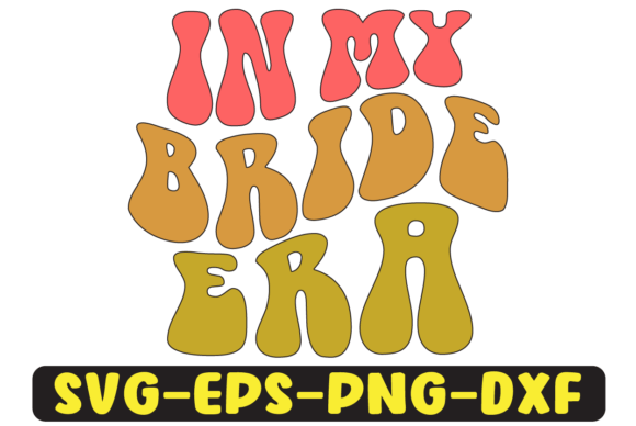 In My Bride Era Png Sublimation: Retro Design for Modern Embroidery Projects