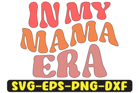 In My Mama Era Groovy Retro Svg Design