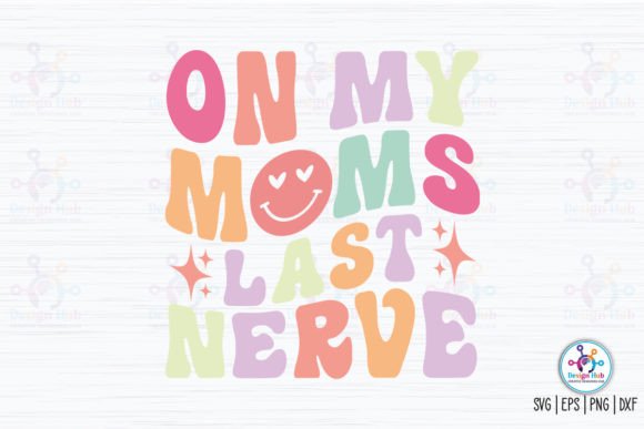 On My Moms Last Nerve Retro SVG: A Designer’s Honest Review for Real Embroidery Use