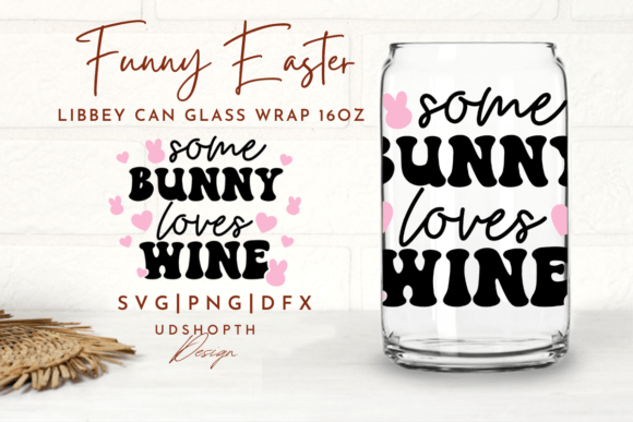 Some Bunny Loves Wine Can Glass Svg Review