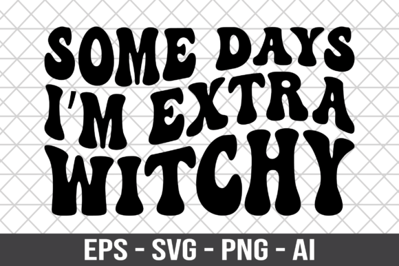 Some Days I'm Extra Witchy Retro SVG Review