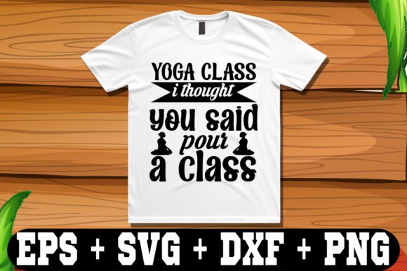 Yoga Class? I Thought You Said Pour a Cla